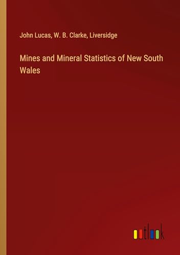 Mines and Mineral Statistics of New South Wales von Outlook Verlag